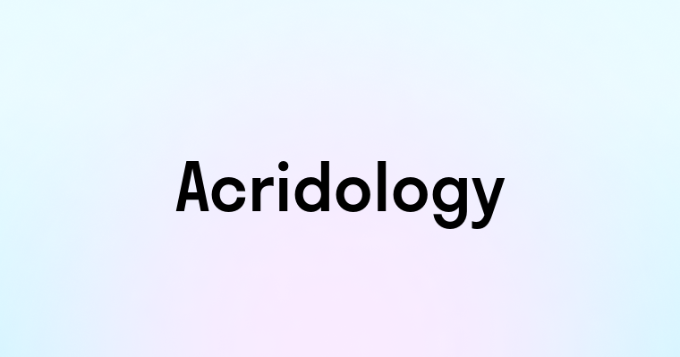 Acridology