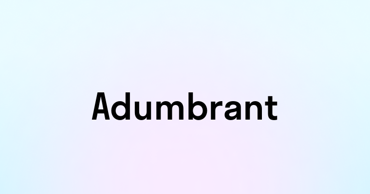 Adumbrant