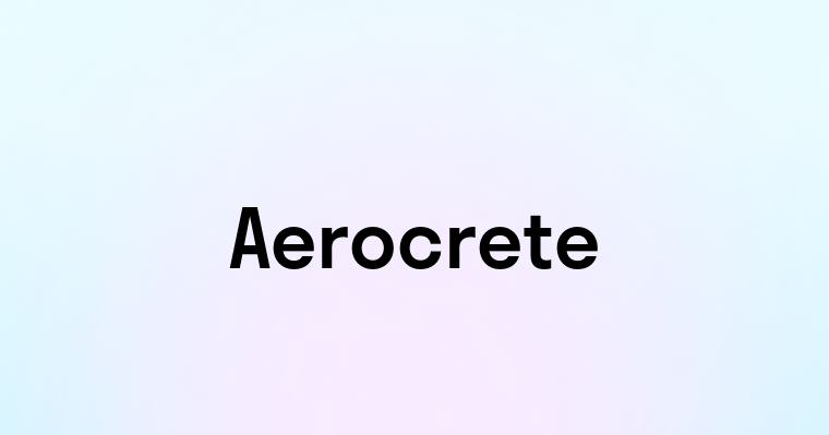 Aerocrete