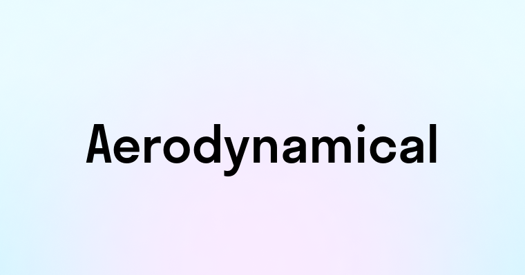 Aerodynamical