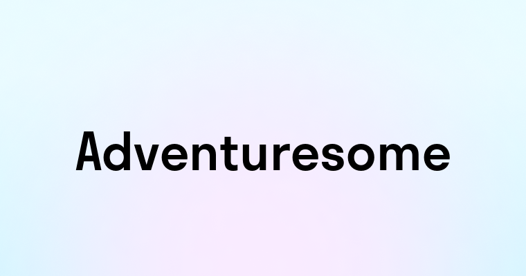 Adventuresome