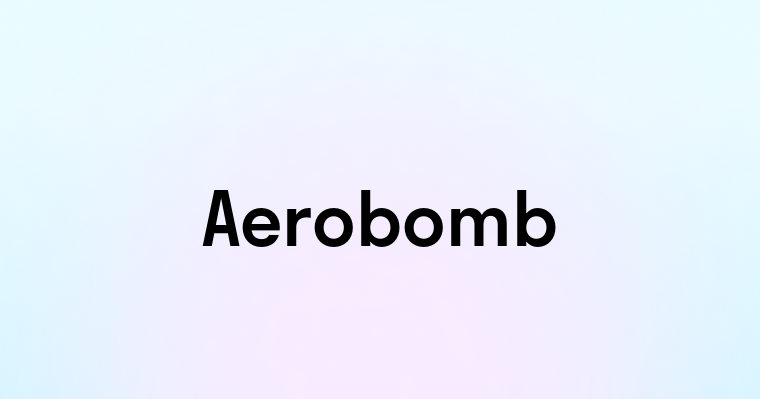 Aerobomb