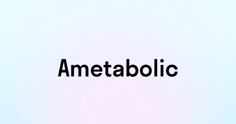 Ametabolic