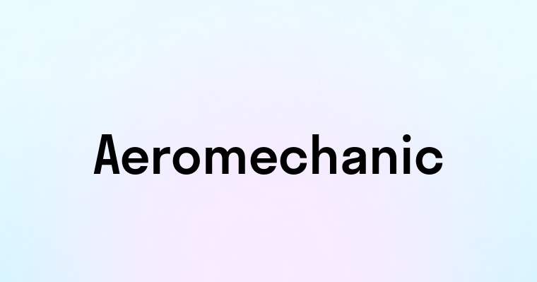 Aeromechanic