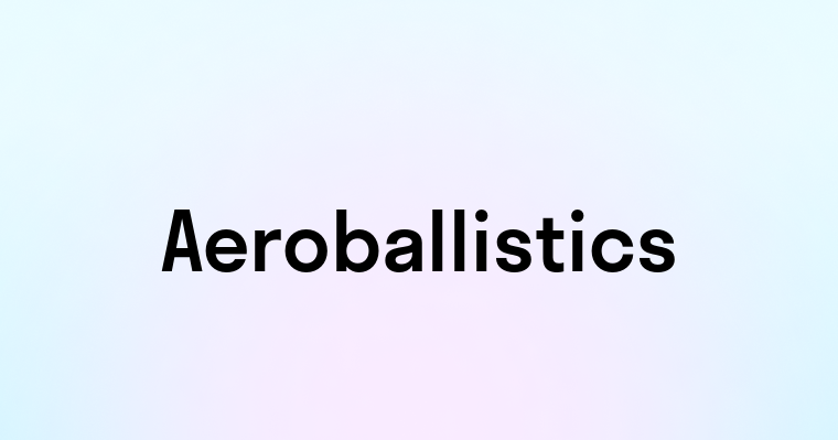 Aeroballistics