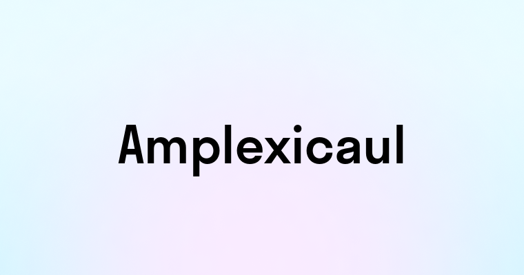 Amplexicaul