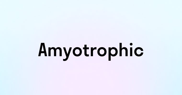 Amyotrophic