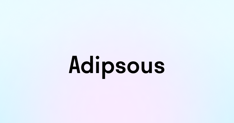 Adipsous