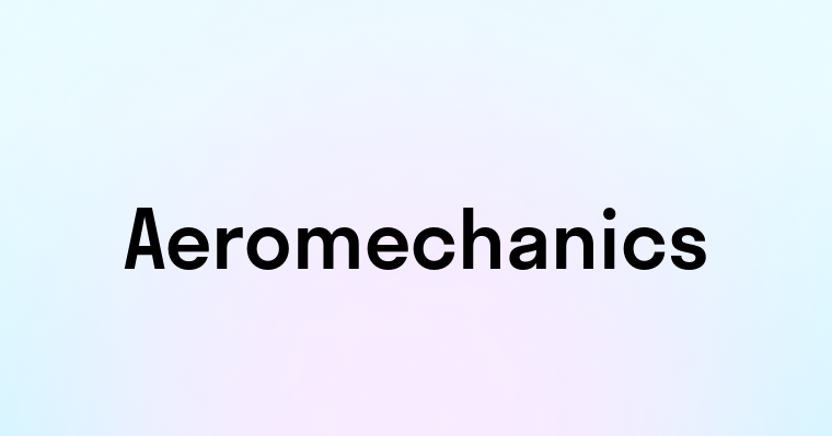 Aeromechanics