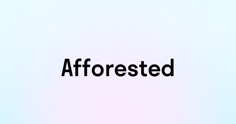 Afforested