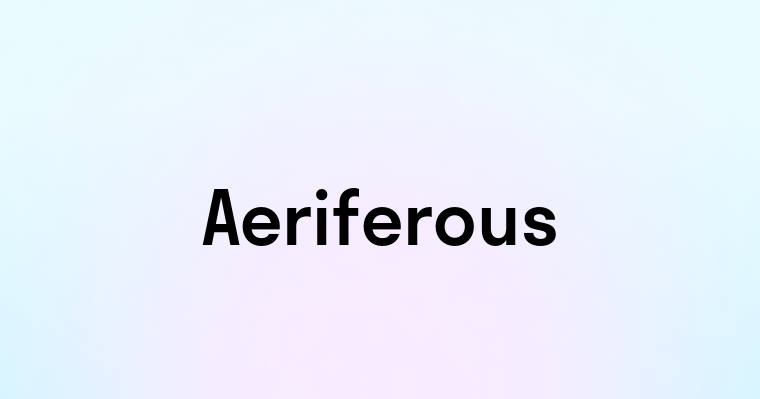 Aeriferous