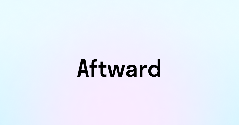 Aftward