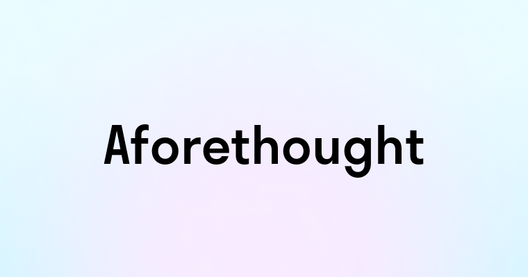 Aforethought