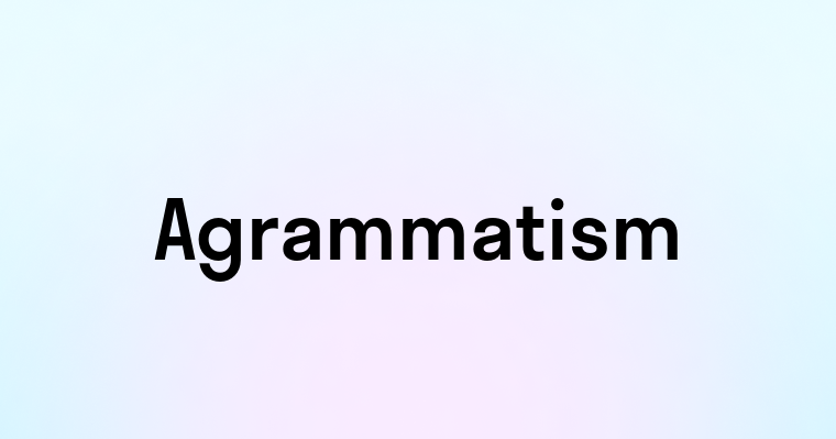 Agrammatism