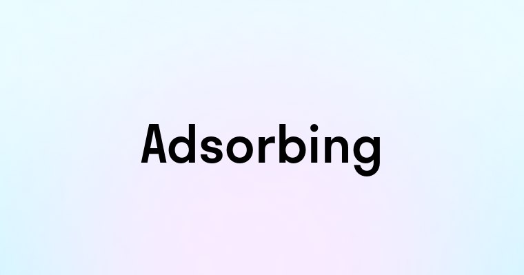 Adsorbing