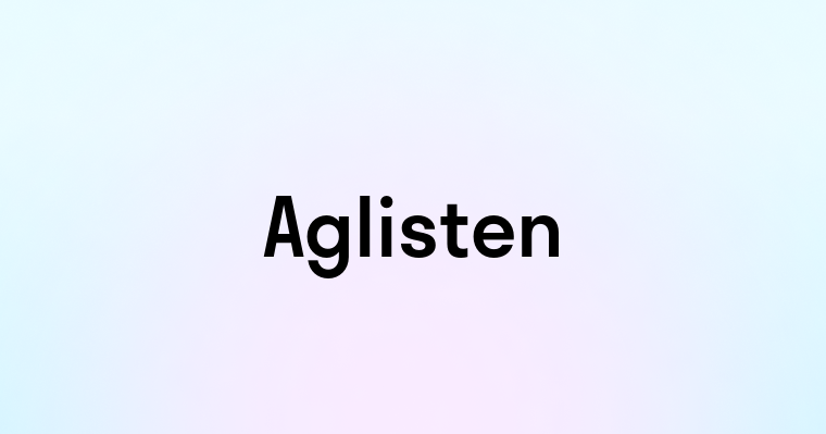 Aglisten