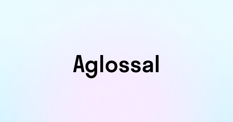 Aglossal