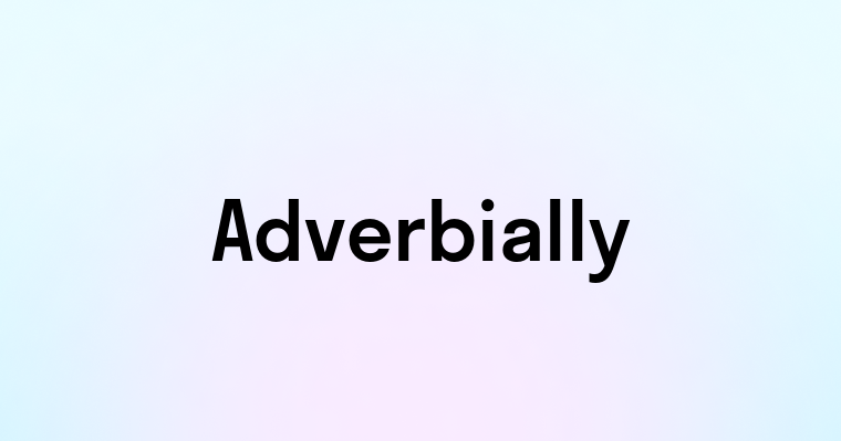 Adverbially