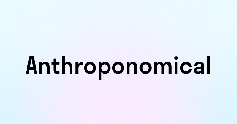 Anthroponomical