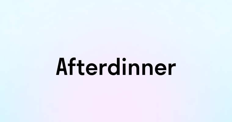 Afterdinner