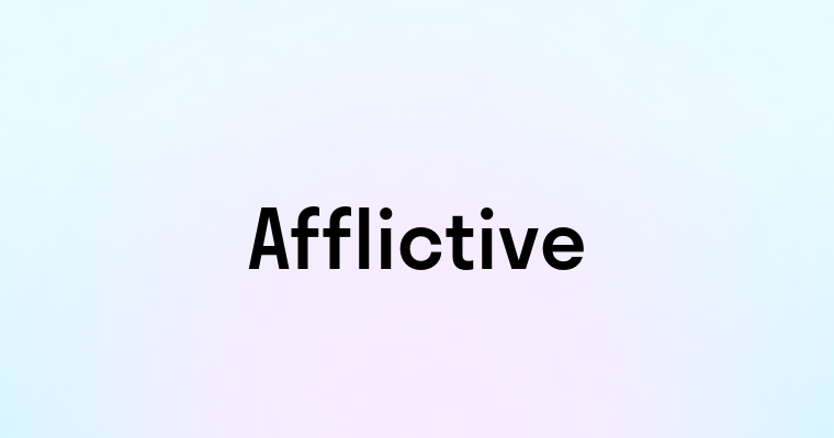 Afflictive