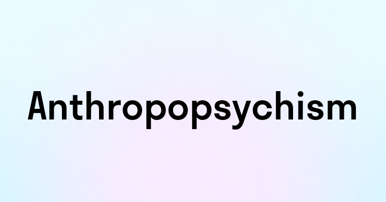 Anthropopsychism