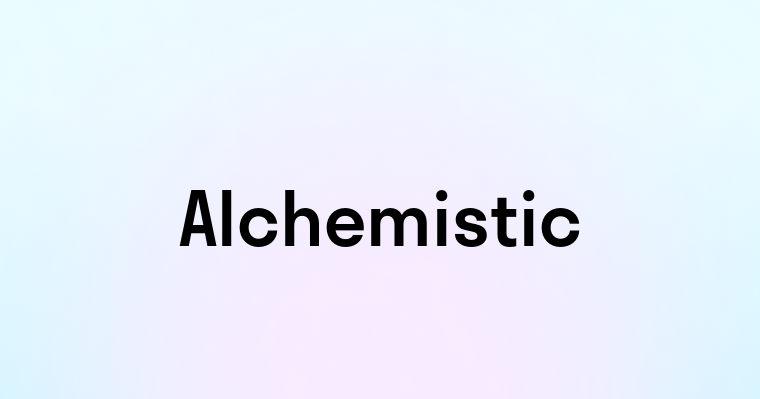 Alchemistic