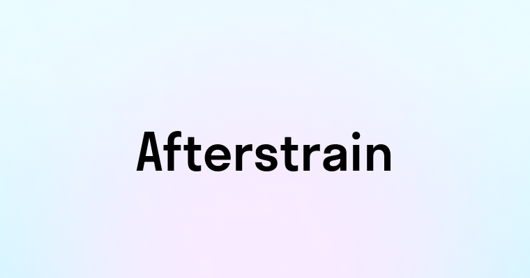 Afterstrain