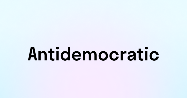 Antidemocratic