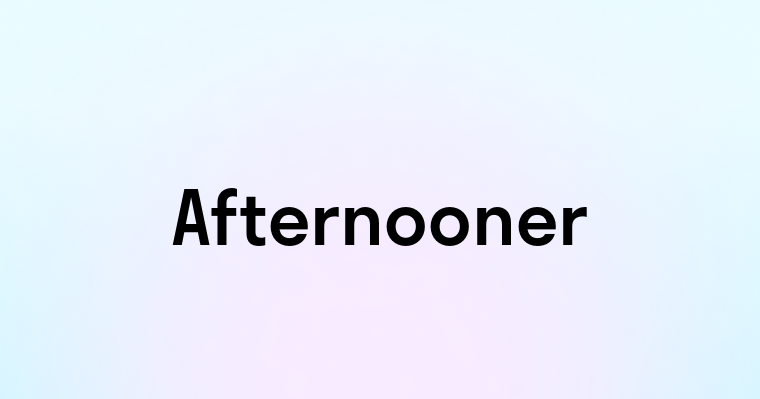 Afternooner