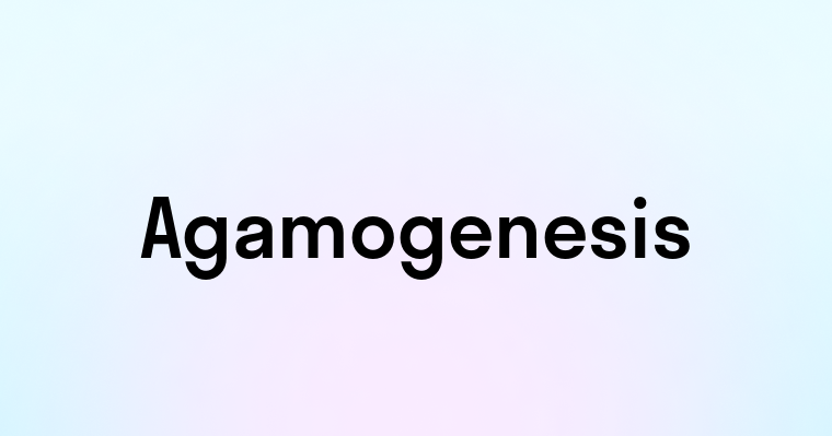 Agamogenesis