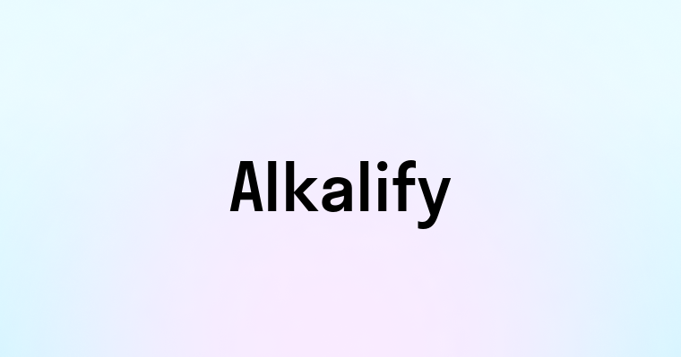 Alkalify