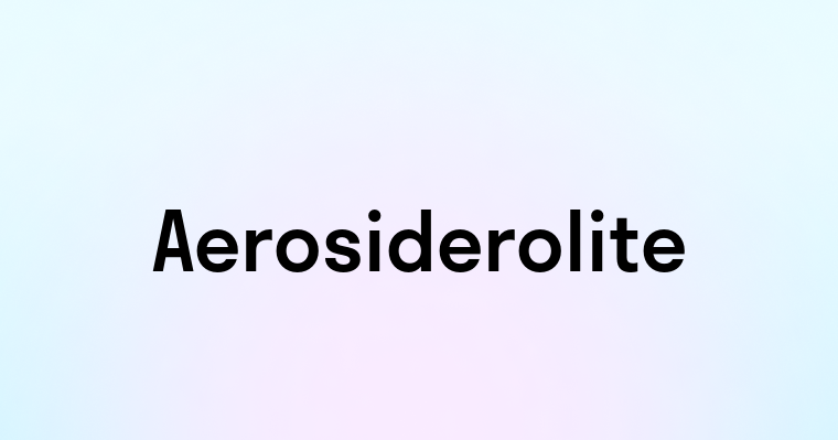 Aerosiderolite