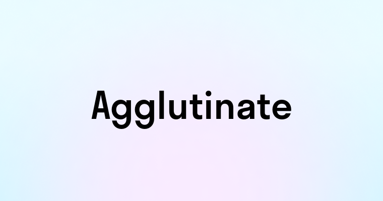 Agglutinate