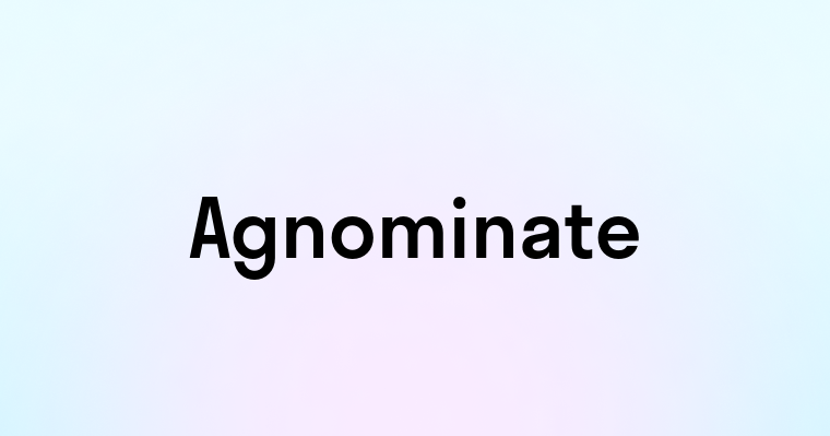 Agnominate