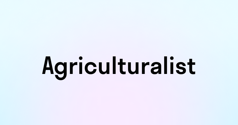 Agriculturalist