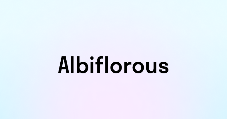 Albiflorous