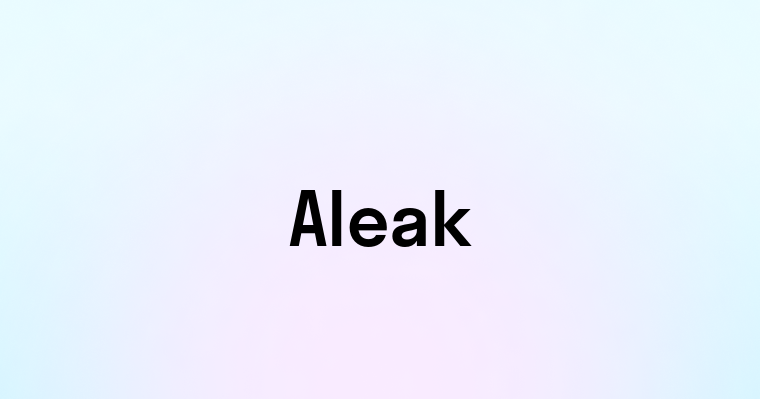 Aleak