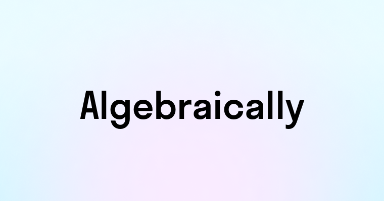 Algebraically