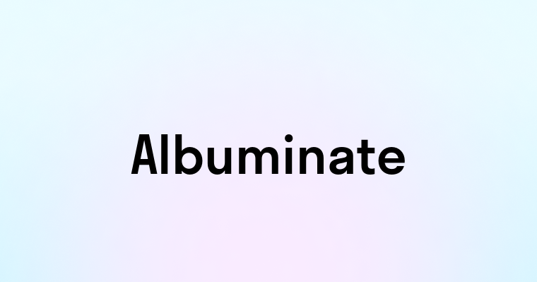 Albuminate