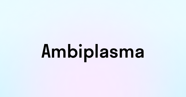 Ambiplasma