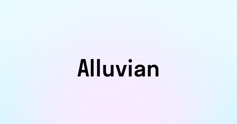 Alluvian