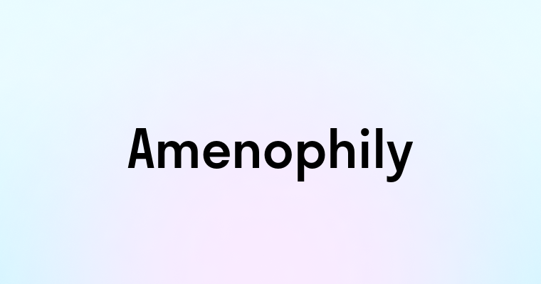 Amenophily