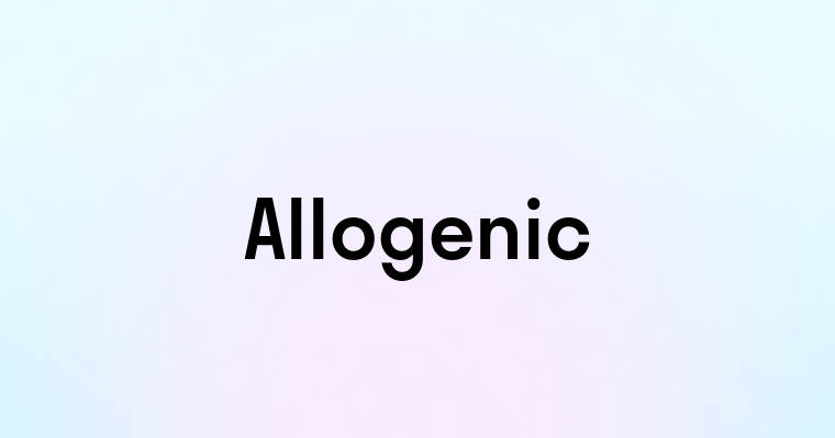 Allogenic