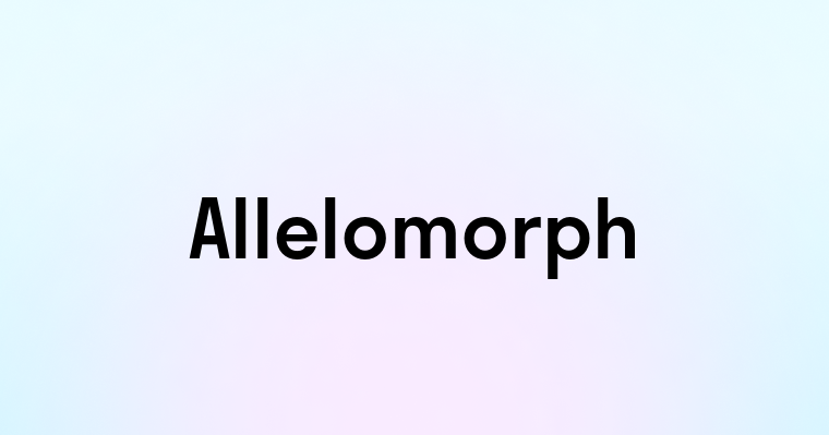 Allelomorph