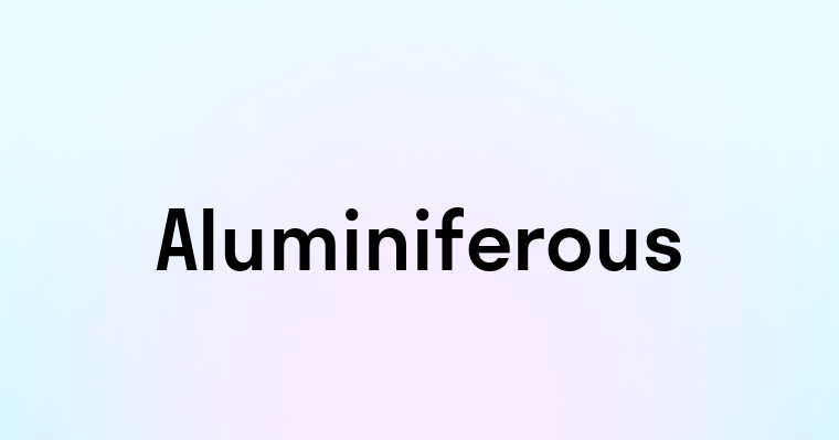 Aluminiferous