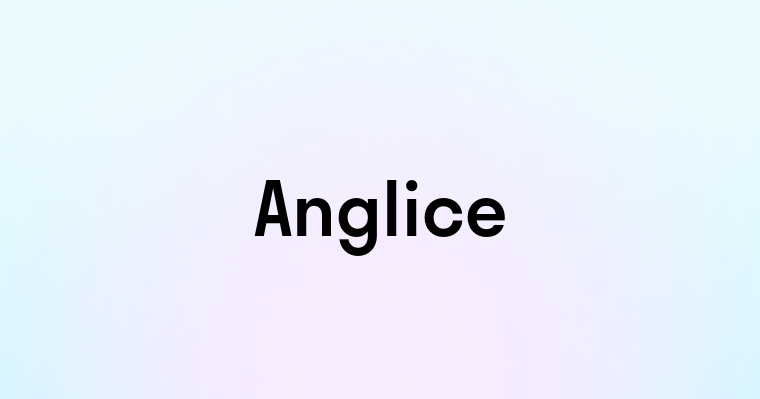 Anglice