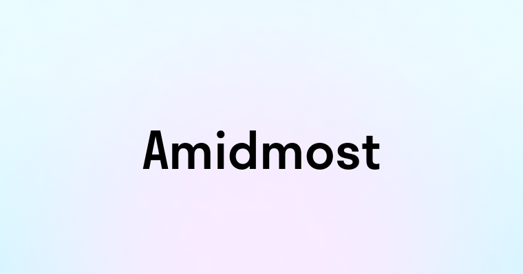 Amidmost