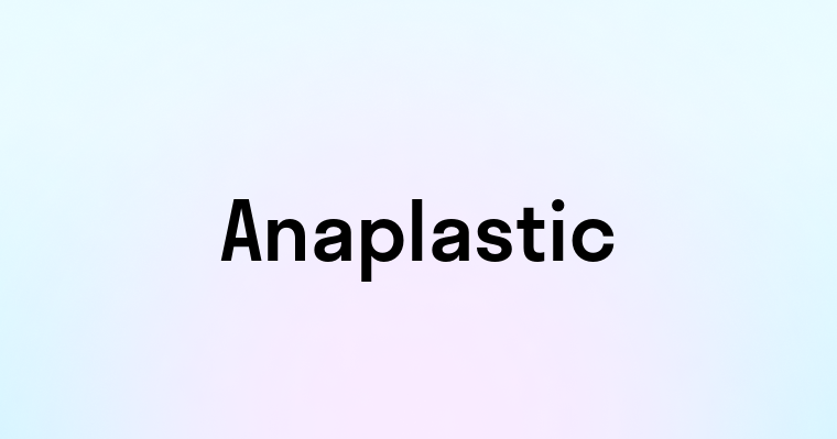 Anaplastic