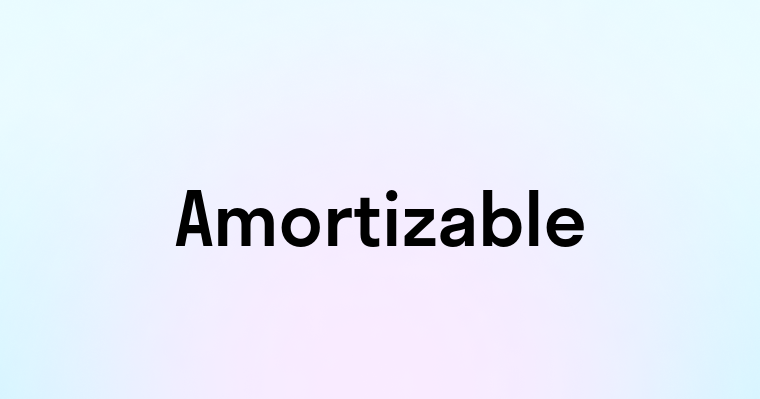 Amortizable